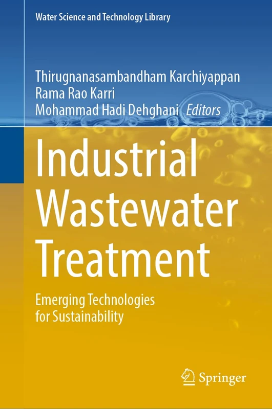 Industrial Wastewater Treatment: Emerging Technologies for Sustainability: 106 (Water Science and Technology Library, 106)