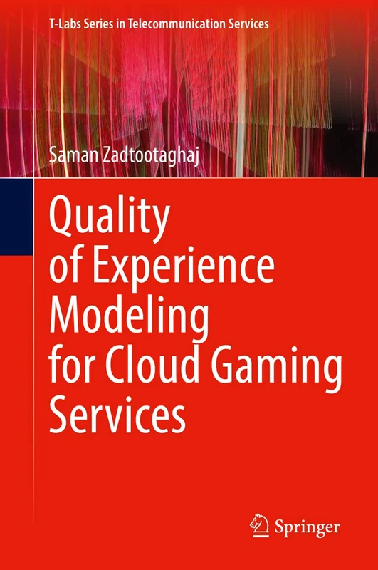 Quality of Experience Modeling for Cloud Gaming Services (T-Labs Series in Telecommunication Services)