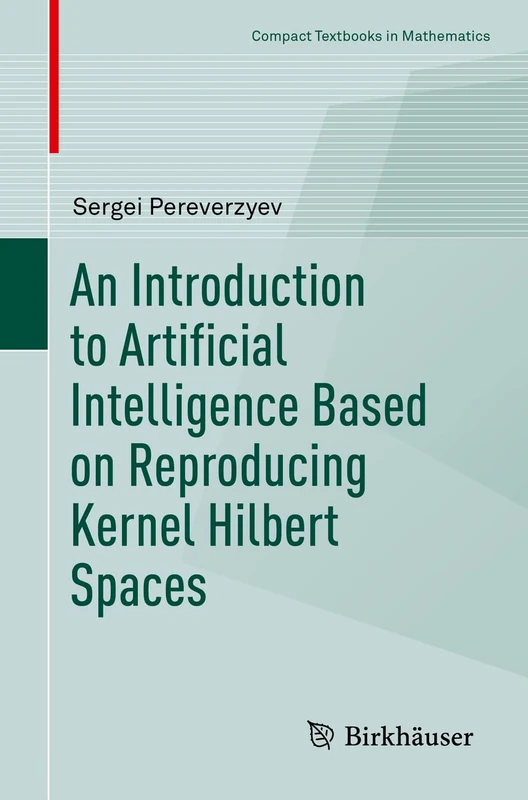 An Introduction to Artificial Intelligence Based on Reproducing Kernel Hilbert Spaces (Compact Textbooks in Mathematics)