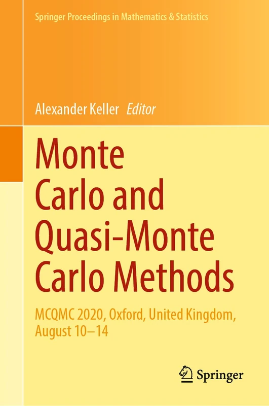 Monte Carlo and Quasi-Monte Carlo Methods: MCQMC 2020, Oxford, United Kingdom, August 10–14: 387 (Springer Proceedings in Mathematics & Statistics, 387)