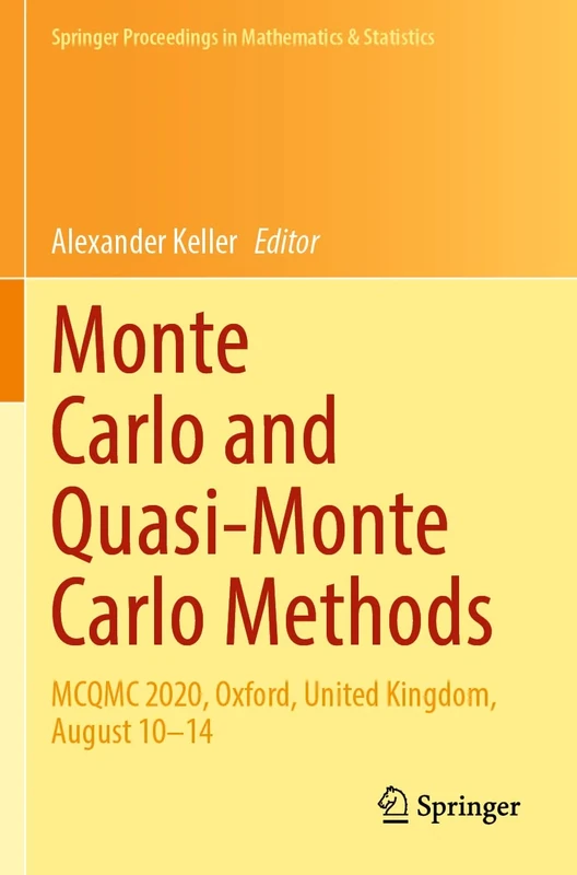Monte Carlo and Quasi-Monte Carlo Methods: MCQMC 2020, Oxford, United Kingdom, August 10–14: 387 (Springer Proceedings in Mathematics & Statistics, 387)