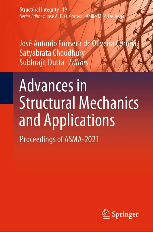 Advances in Structural Mechanics and Applications: Proceedings of ASMA-2021: 19 (Structural Integrity, 19)
