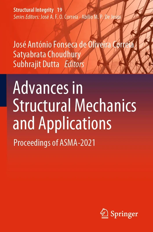 Advances in Structural Mechanics and Applications: Proceedings of ASMA-2021: 19 (Structural Integrity, 19)