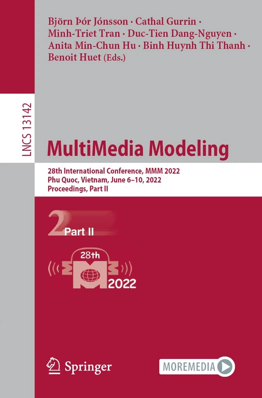 MultiMedia Modeling: 28th International Conference, MMM 2022, Phu Quoc, Vietnam, June 6–10, 2022, Proceedings, Part II: 13142 (Lecture Notes in Computer Science, 13142)