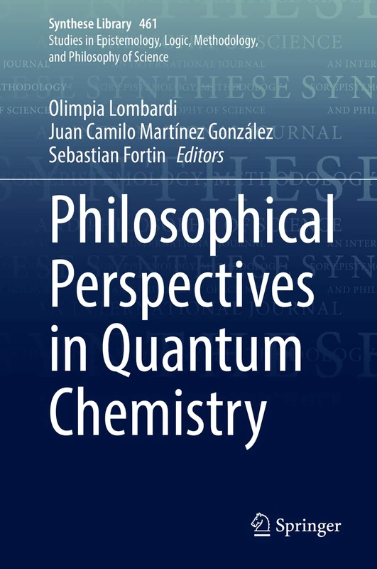 Philosophical Perspectives in Quantum Chemistry: 461 (Synthese Library, 461)
