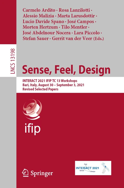 Sense, Feel, Design: INTERACT 2021 IFIP TC 13 Workshops, Bari, Italy, August 30 – September 3, 2021, Revised Selected Papers: 13198 (Lecture Notes in Computer Science, 13198)