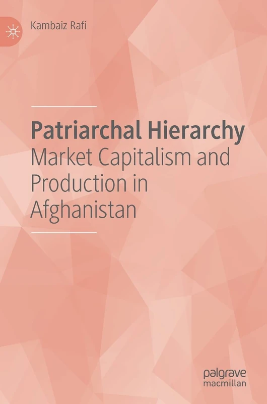 Patriarchal Hierarchy: Market Capitalism and Production in Afghanistan