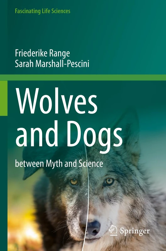 Wolves and Dogs: between Myth and Science (Fascinating Life Sciences)