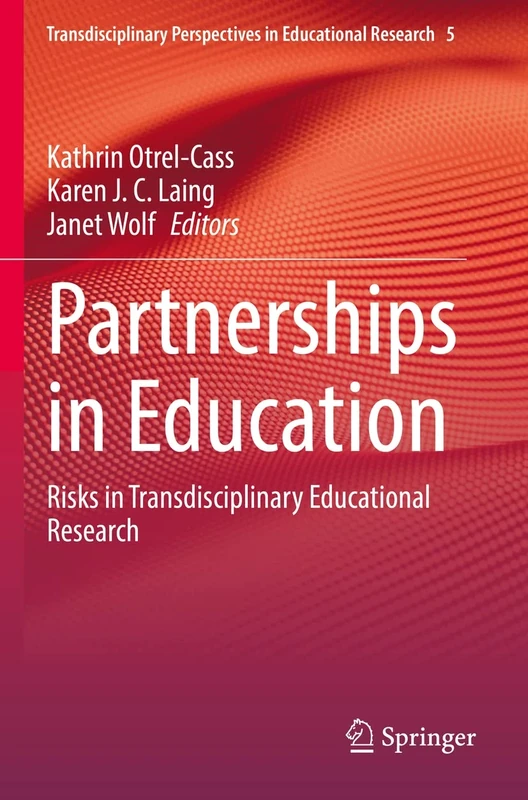 Partnerships in Education: Risks in Transdisciplinary Educational Research: 5 (Transdisciplinary Perspectives in Educational Research, 5)