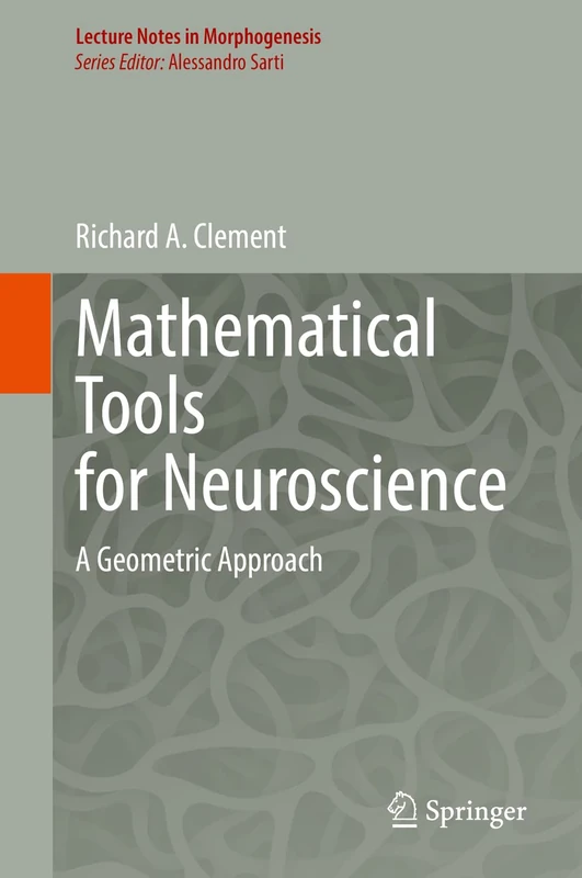 Mathematical Tools for Neuroscience: A Geometric Approach (Lecture Notes in Morphogenesis) - Image 1