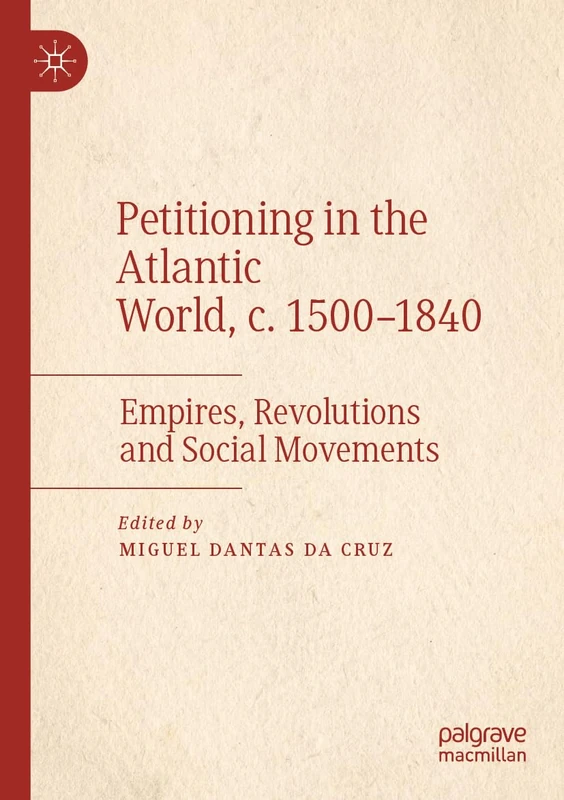 Petitioning in the Atlantic World, c. 1500–1840: Empires, Revolutions and Social Movements - Image 1