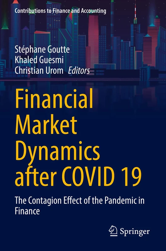 Financial Market Dynamics after COVID 19: The Contagion Effect of the Pandemic in Finance (Contributions to Finance and Accounting)