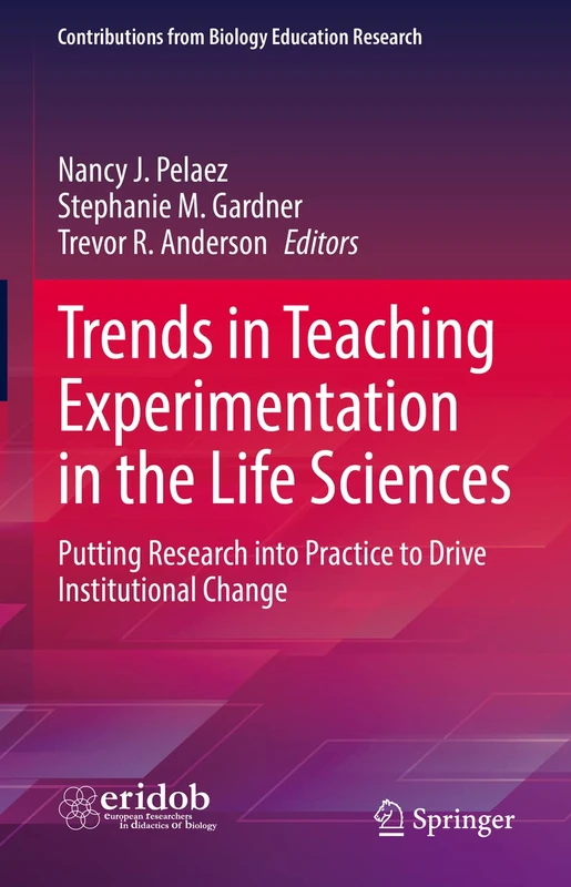 Trends in Teaching Experimentation in the Life Sciences: Putting Research into Practice to Drive Institutional Change (Contributions from Biology Education Research)