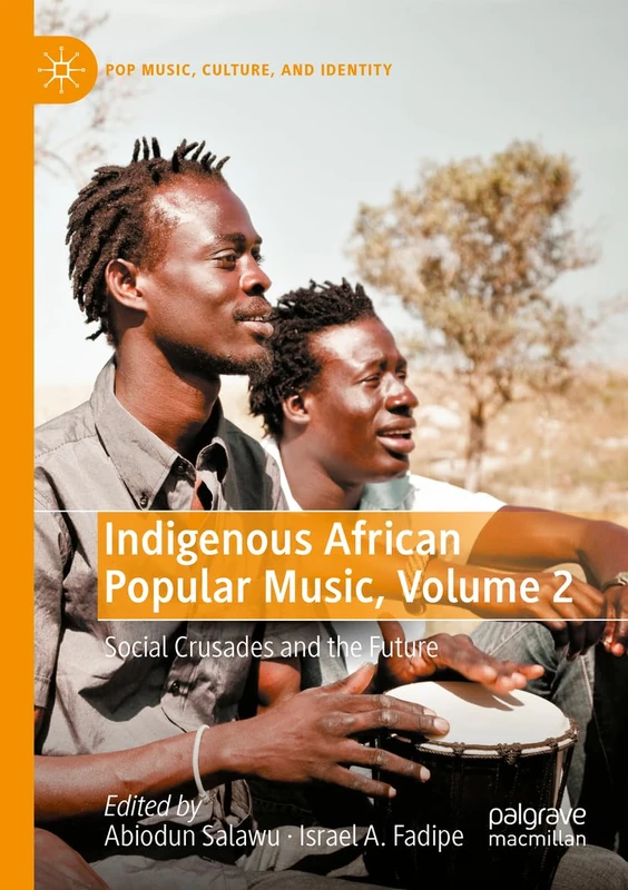 Indigenous African Popular Music, Volume 2: Social Crusades and the Future (Pop Music, Culture and Identity)