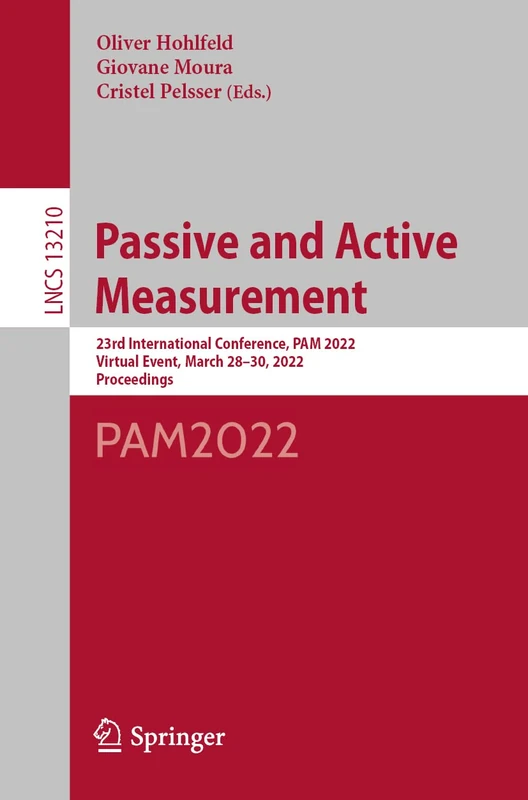 Passive and Active Measurement: 23rd International Conference, PAM 2022, Virtual Event, March 28–30, 2022, Proceedings: 13210 (Lecture Notes in Computer Science, 13210)