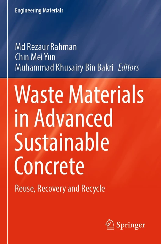 Waste Materials in Advanced Sustainable Concrete: Reuse, Recovery and Recycle (Engineering Materials)