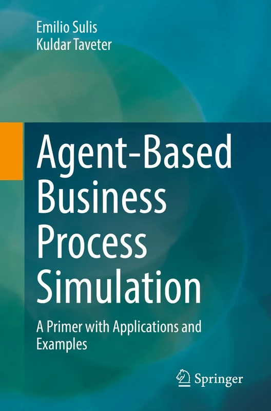 Agent-Based Business Process Simulation: A Primer with Applications and Examples