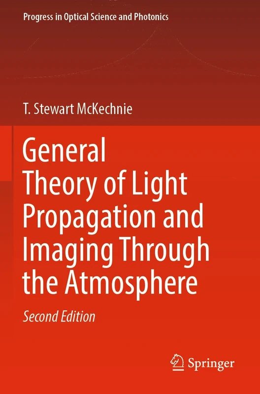 General Theory of Light Propagation and Imaging Through the Atmosphere: 20 (Progress in Optical Science and Photonics, 20)
