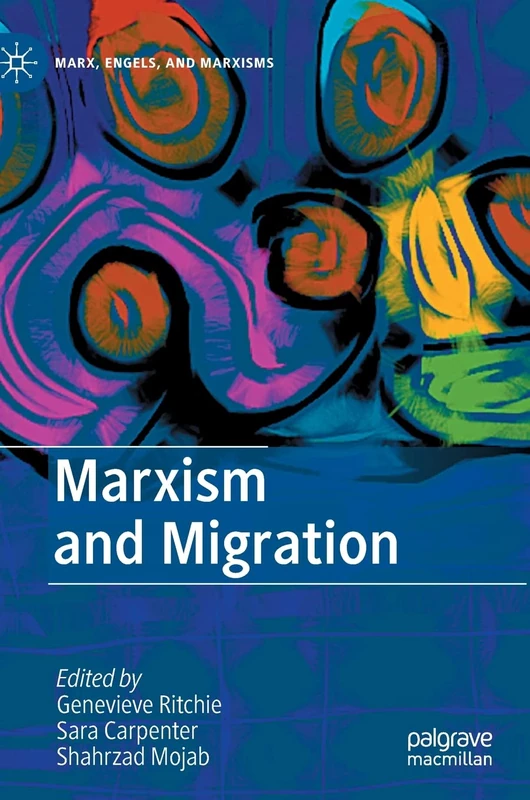 Marxism and Migration (Marx, Engels, and Marxisms)