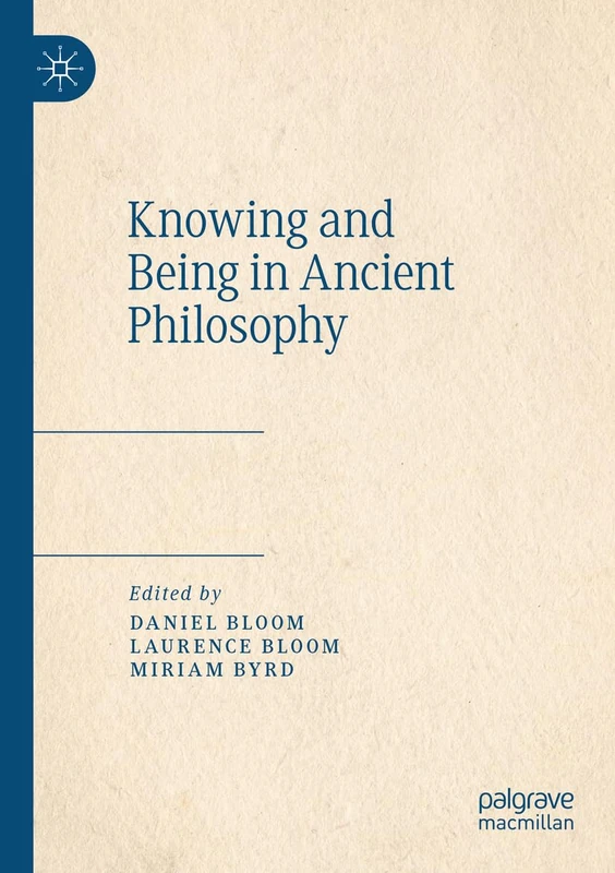 MACMILLAN Knowing and Being in Ancient Philosophy Book