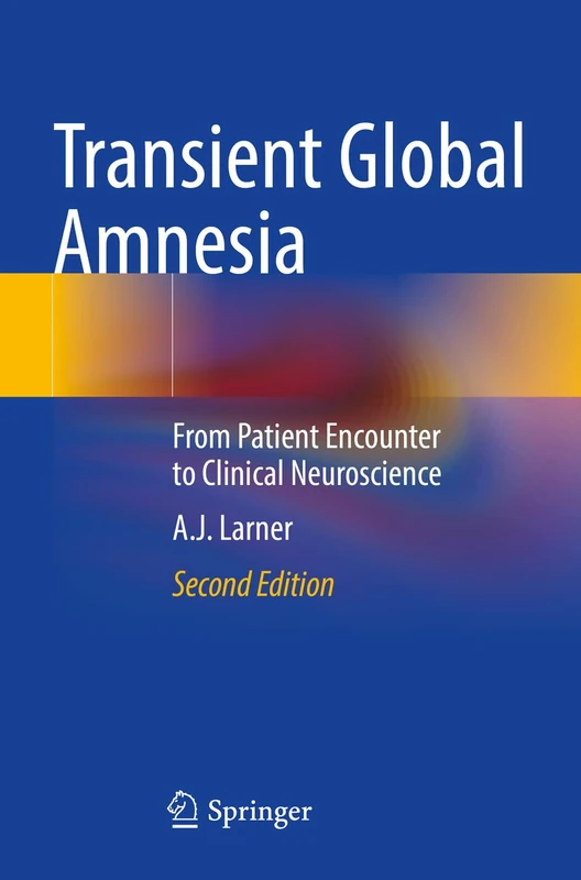 Transient Global Amnesia: From Patient Encounter to Clinical Neuroscience - Image 1