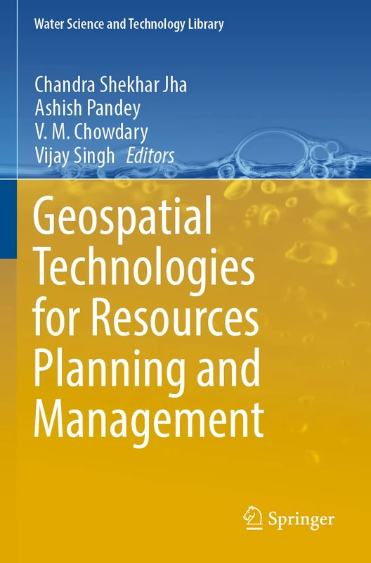 Geospatial Technologies for Resources Planning and Management: 115 (Water Science and Technology Library, 115)