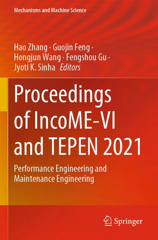 Proceedings of IncoME-VI and TEPEN 2021: Performance Engineering and Maintenance Engineering: 117 (Mechanisms and Machine Science, 117)