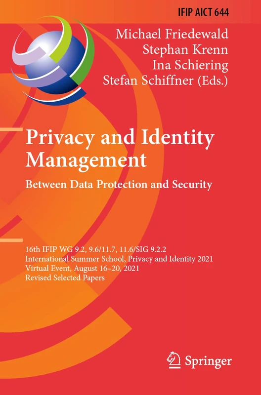 Privacy and Identity Management. Between Data Protection and Security: 16th IFIP WG 9.2, 9.6/11.7, 11.6/SIG 9.2.2 International Summer School, Privacy ... and Communication Technology, 644)