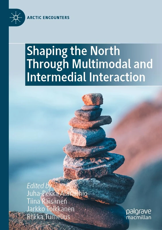 Shaping the North Through Multimodal and Intermedial Interaction (Arctic Encounters)