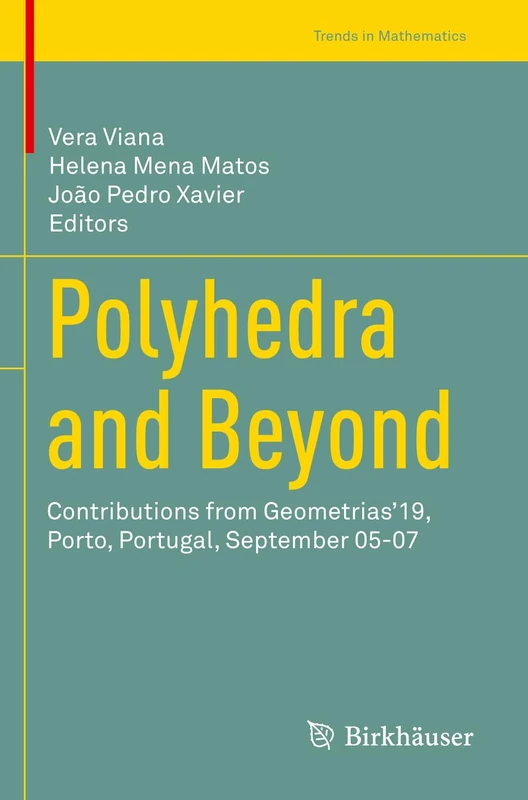 Polyhedra and Beyond: Contributions from Geometrias’19, Porto, Portugal, September 05-07 (Trends in Mathematics)