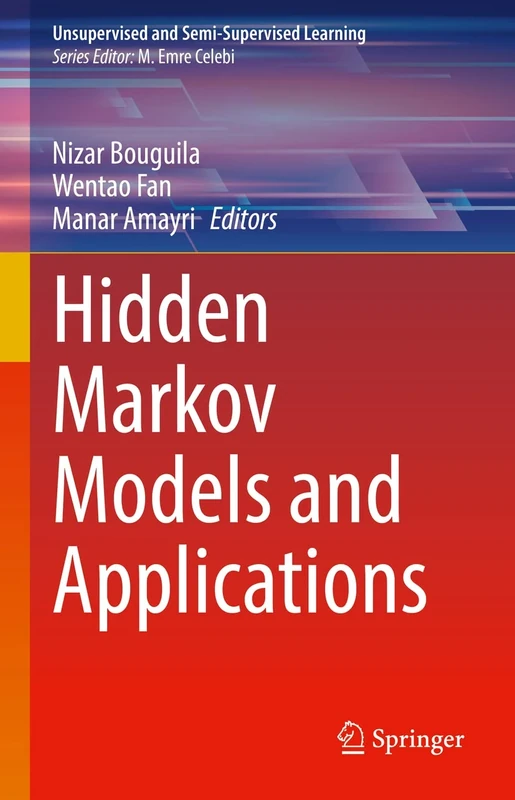 Hidden Markov Models and Applications (Unsupervised and Semi-Supervised Learning)