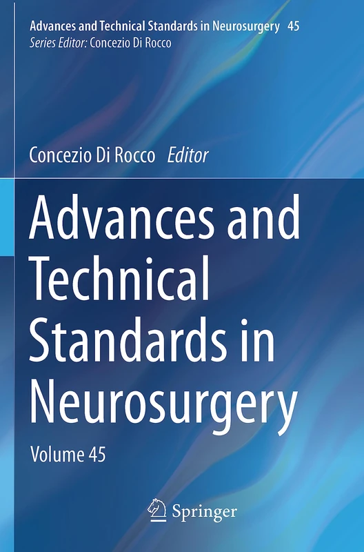 Advances and Technical Standards in Neurosurgery: Volume 45