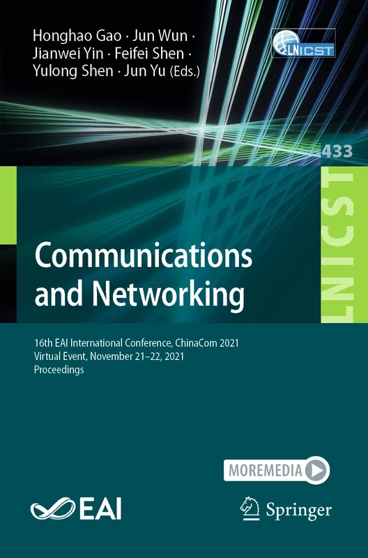 Communications and Networking: 16th EAI International Conference, ChinaCom 2021, Virtual Event, November 21-22, 2021, Proceedings: 433 (Lecture Notes ... and Telecommunications Engineering, 433)