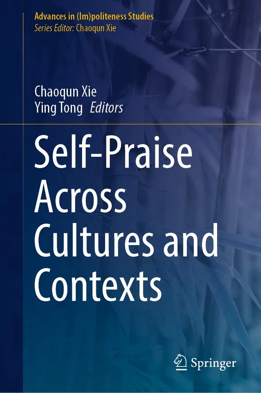 Self-Praise Across Cultures and Contexts (Advances in (Im)politeness Studies)