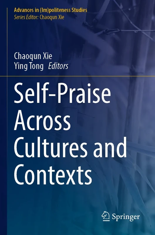 Self-Praise Across Cultures and Contexts (Advances in (Im)politeness Studies)