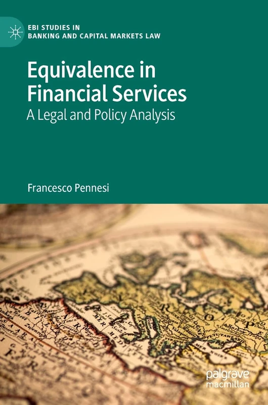 Equivalence in Financial Services: A Legal and Policy Analysis (EBI Studies in Banking and Capital Markets Law)