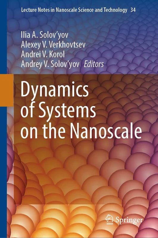 Dynamics of Systems on the Nanoscale: 34 (Lecture Notes in Nanoscale Science and Technology, 34)