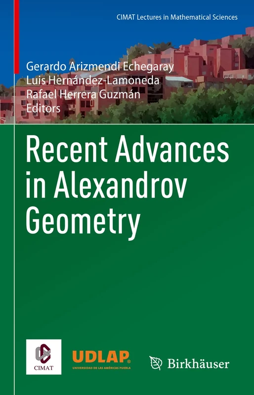 Recent Advances in Alexandrov Geometry (CIMAT Lectures in Mathematical Sciences)
