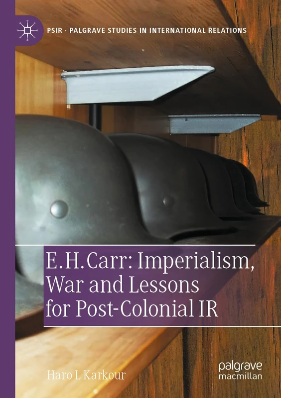 E. H. Carr: Imperialism, War and Lessons for Post-Colonial IR (Palgrave Studies in International Relations) - Image 1