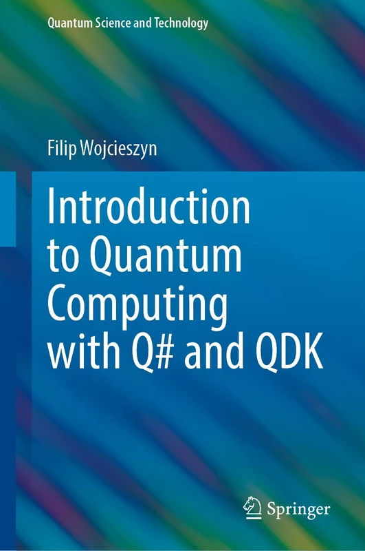 Introduction to Quantum Computing with Q# and QDK (Quantum Science and Technology)