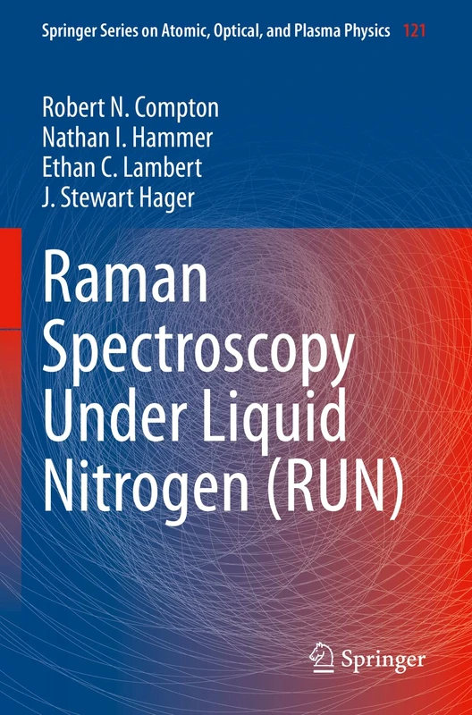 Raman Spectroscopy Under Liquid Nitrogen (RUN): 121 (Springer Series on Atomic, Optical, and Plasma Physics, 121)