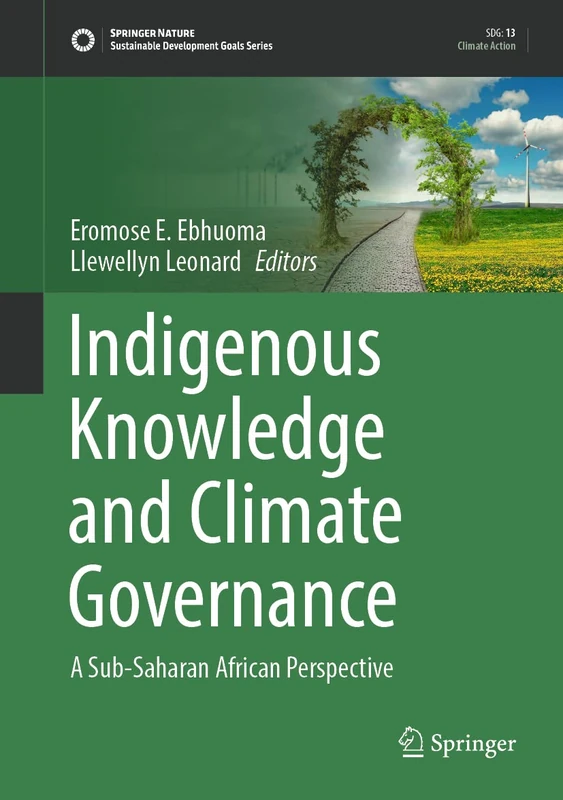 Indigenous Knowledge and Climate Governance: A Sub-Saharan African Perspective (Sustainable Development Goals Series)