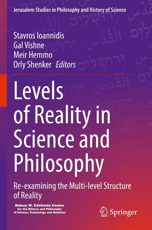 Levels of Reality in Science and Philosophy: Re-examining the Multi-level Structure of Reality (Jerusalem Studies in Philosophy and History of Science)