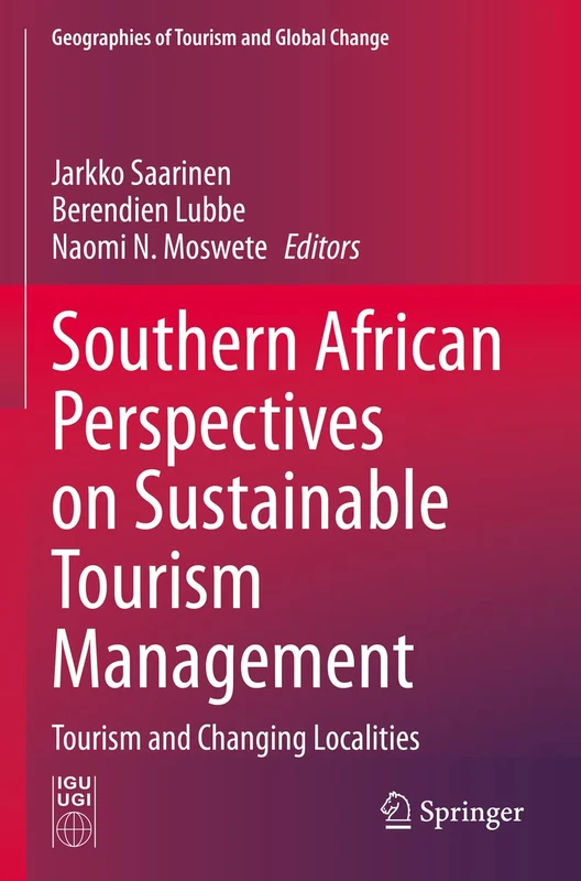 Southern African Perspectives on Sustainable Tourism Management: Tourism and Changing Localities (Geographies of Tourism and Global Change)