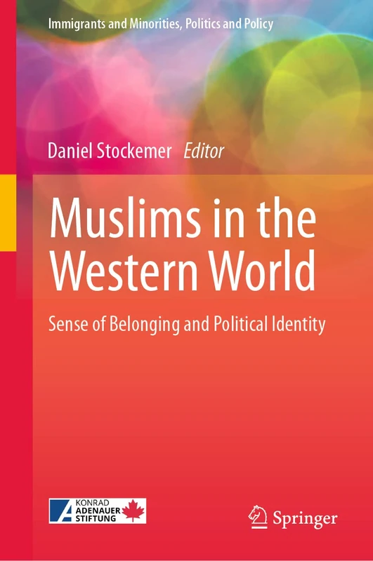 Muslims in the Western World: Sense of Belonging and Political Identity (Immigrants and Minorities, Politics and Policy)