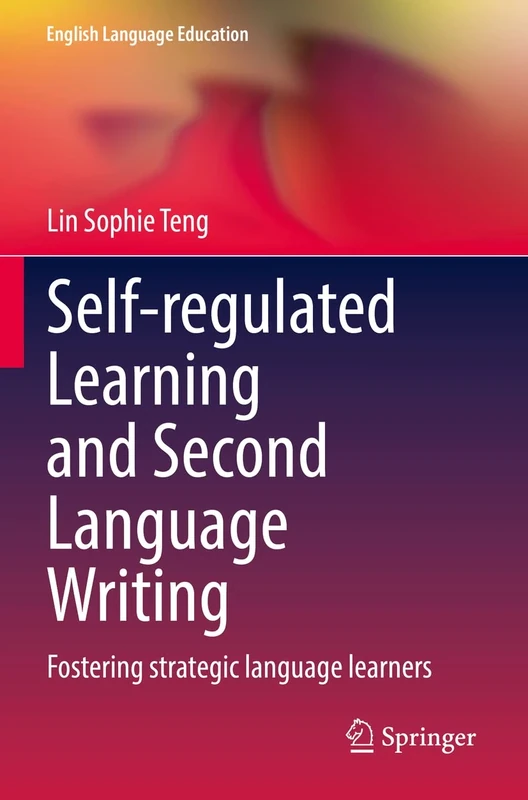 Self-regulated Learning and Second Language Writing: Fostering strategic language learners: 26 (English Language Education, 26) - Image 1