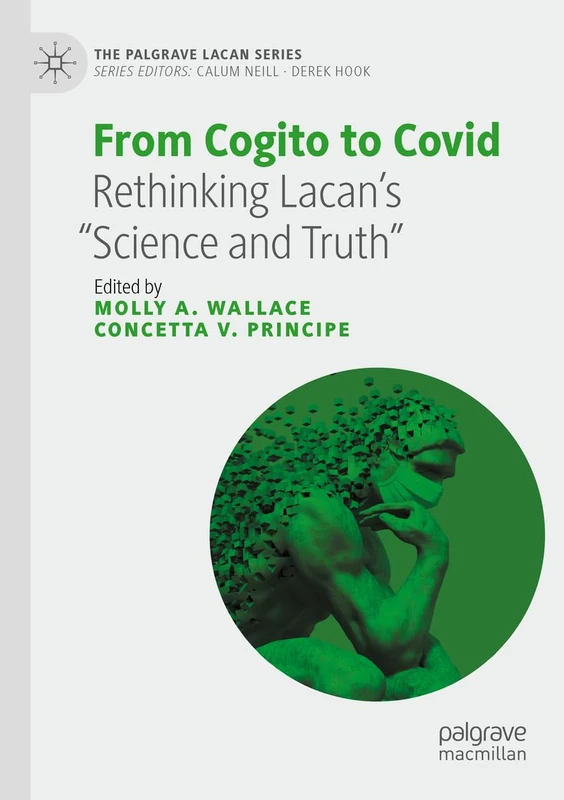 From Cogito to Covid: Rethinking Lacan’s “Science and Truth” (The Palgrave Lacan Series)