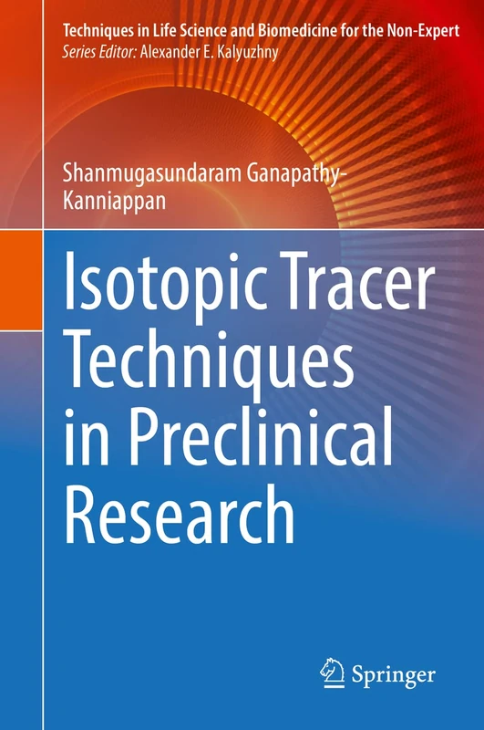Isotopic Tracer Techniques in Preclinical Research (Techniques in Life Science and Biomedicine for the Non-Expert)