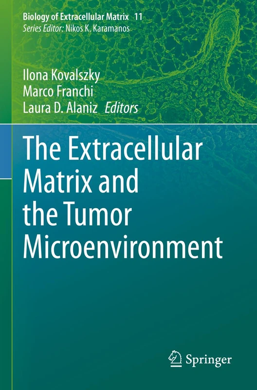The Extracellular Matrix and the Tumor Microenvironment: 11 (Biology of Extracellular Matrix, 11)