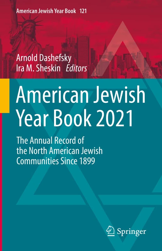 American Jewish Year Book 2021: The Annual Record of the North American Jewish Communities Since 1899: 121